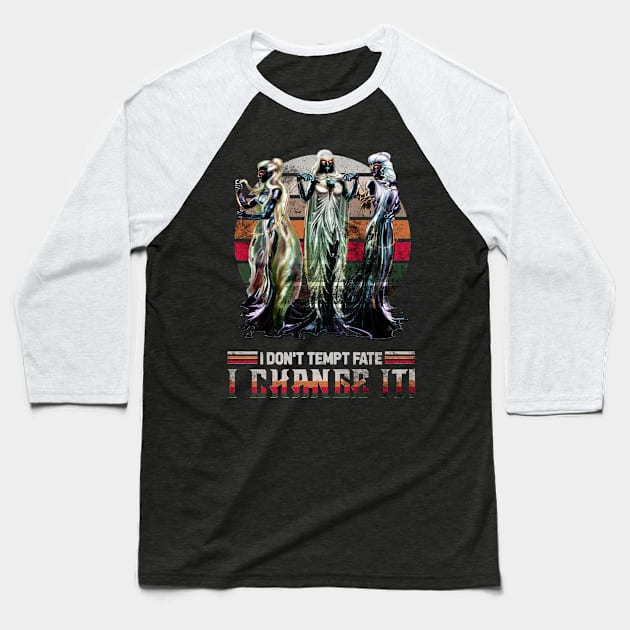 I Don't Tempt Fate, I Change It Baseball T-Shirt by Mystik Media LLC